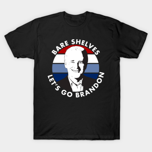 Bare Shelves Let’s Go Brandon Funny Meme T-Shirt