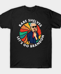 Bare Shelves Let’s Go Brandon Funny Meme T-Shirt For Men Women