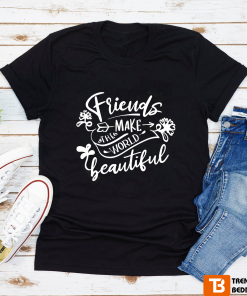Best Friends Forever Shirt Matching Make The World Beautiful