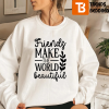 Best Friends Make The World Beautiful Matching BFF Sweatshirt