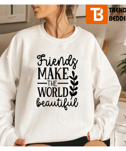 Best Friends Make The World Beautiful Matching BFF Sweatshirt