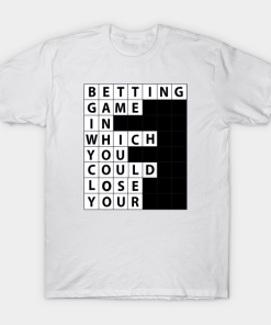 Betting Game In Which You Could Lose Your Demolish Crossword Clue T-Shirt