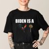 Biden Is A Cock Sucker Tee Shirt