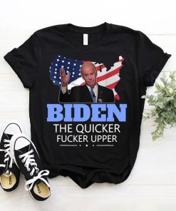 Biden The Quicker Fucker Upper Anti Democrat Us Flag Shirt Biden The Quicker Fucker Upper Anti Democrat Us Flag Shirt