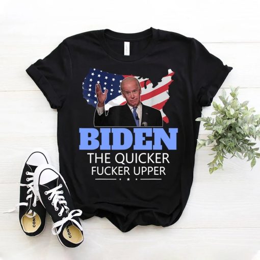 Biden The Quicker Fucker Upper Anti Democrat Us Flag Shirt