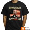 Biden’s Greatest Accomplishment Is Showing People How Great Trump Was Shirt