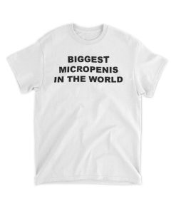 Biggest Micropenis In The World T-Shirt