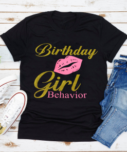 Birthday Girl Behavior Tee Gift For Women