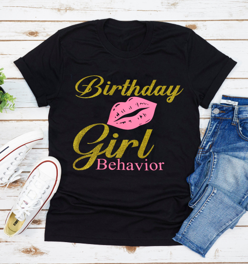 Birthday Girl Behavior Tee Gift For Women