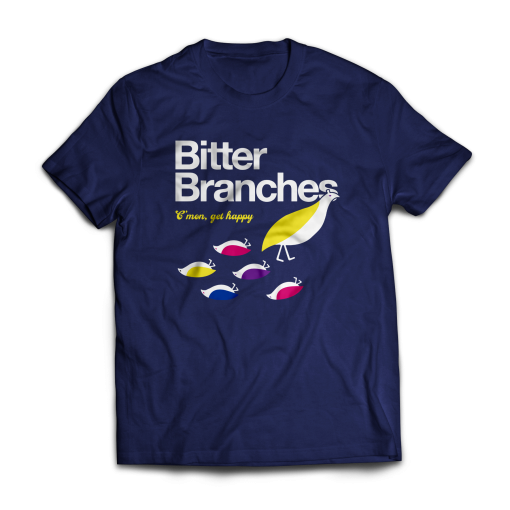 Bitter Branches Get Happy T-Shirt