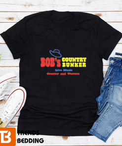 Bob’s Country Bunker Live Music And Western T-shirt
