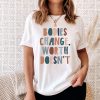 Bodies Change Worth Doesn’t Shirt
