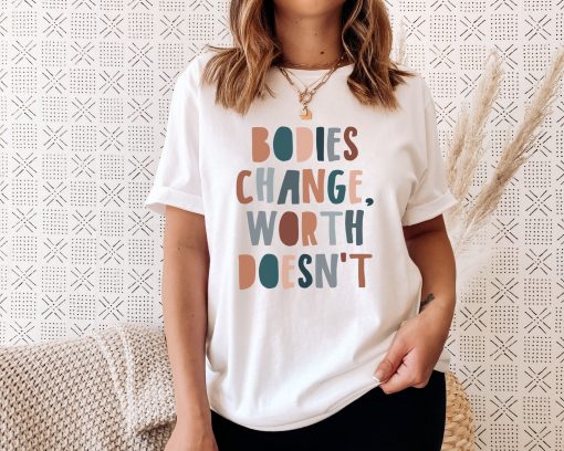 Bodies Change Worth Doesn’t Shirt