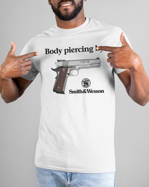 Body Piercing By Smith And Wesson Tee Shirt