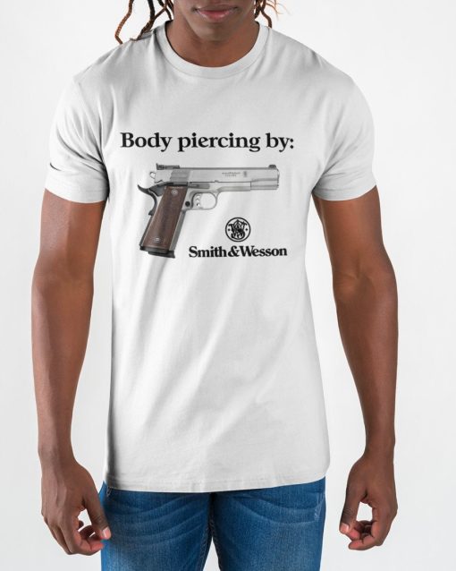 Body Piercing By Smith And Wesson Tee Shirt