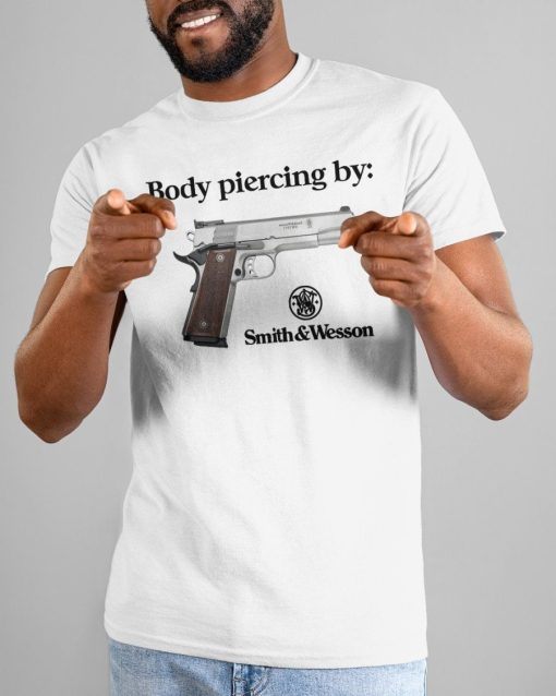 Body Piercing By Smith And Wesson Tee Shirt