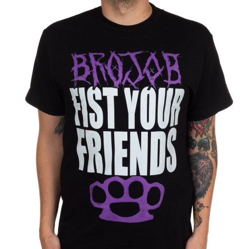Brojob Fist Your Friends T-Shirt