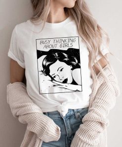 Busy Thinking About Girls T Shirt Busy Thinking About Girls T Shirt