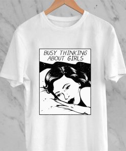 Busy Thinking About Girls T Shirt 2 Busy Thinking About Girls T Shirt 3