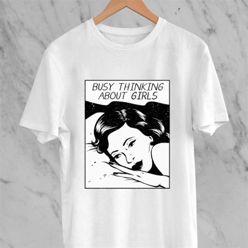 Busy Thinking About Girls T Shirt