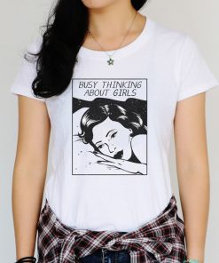 Busy Thinking About Girls T Shirt 3 Busy Thinking About Girls T Shirt 4