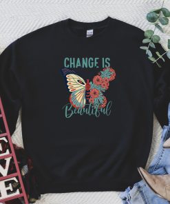 Change Is Beautiful Butterfly 2023 Sweatshirt