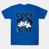 Cops Are Gay Shirt