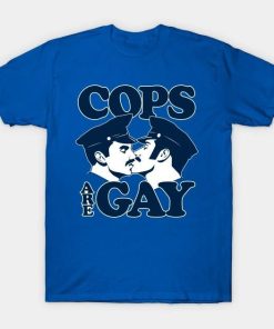 Cops Are Gay Shirt