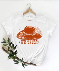 Country Music In Dolly We Trust Shirt