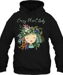 Crazy Plant Lady Green Thumb Earth Eco Friendly Hoodie
