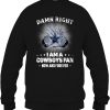 Damn Right I Am A Cowboys Fan Now And Forever Sweatshirt For Fans