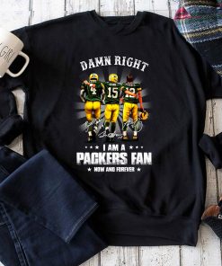 Damn Right I Am A Green Bay Packers Fan Now And Forever Unisex Shirt
