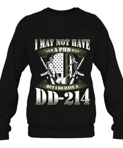 Dd-214 Veteran Don’t Have A Phd T-Shirt