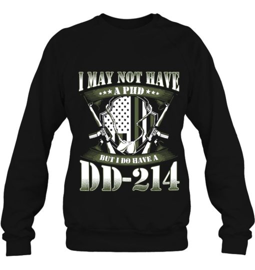 Dd-214 Veteran Don’t Have A Phd T-Shirt