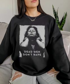 Dead Men Don’t Rape T Shirt