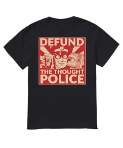 Defund The Thought Police T-Shirt