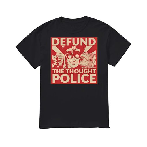 Defund The Thought Police T-Shirt