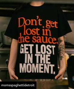 Don’t Get Lost In The Sauce Eminem T-Shirt