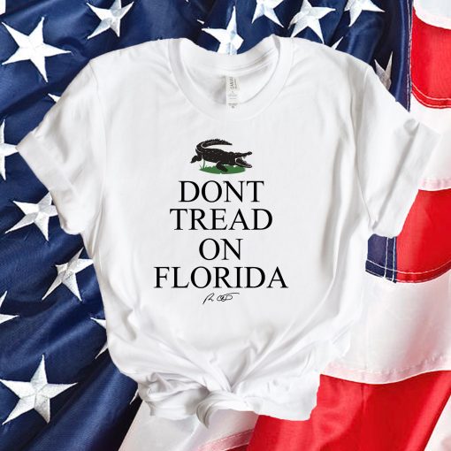 Don’t Tread On Florida Desantis Funny Shirt