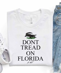 Don’t Tread On Florida Desantis Funny Shirt