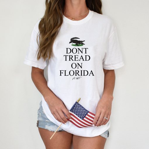 Don’t Tread On Florida Desantis Funny Shirt