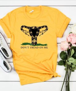 Don’t Tread On Me Uterus Pro Choice Roe Vs Wade T Shirt