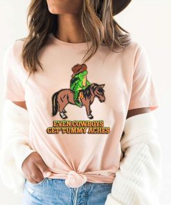 Even Cowboys Get Tummy Aches Unisex Tee