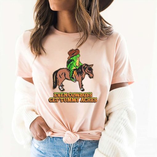 Even Cowboys Get Tummy Aches Unisex Tee