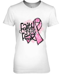 Faith Over Fears Breast Cancer Awareness Warrior Pink Ribbon Gift Woman Shirt