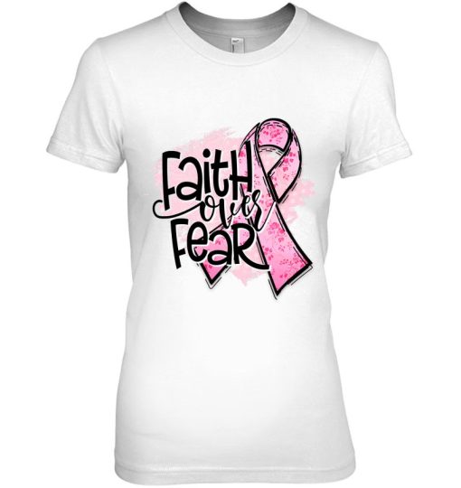 Faith Over Fears Breast Cancer Awareness Warrior Pink Ribbon Gift Woman Shirt