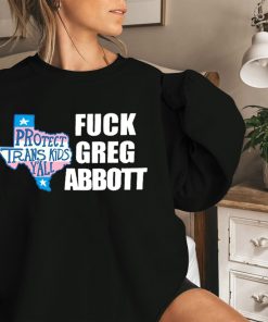 Fck Greg Abbott Protect Trans Kids Shirt