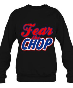 Fear The Chop Sweatshirt Funny Braves Atlanta Baseball Quote Premium