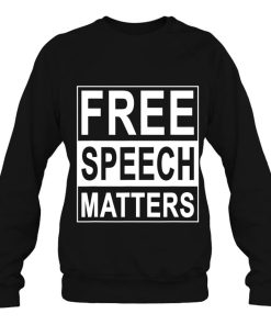 Free Speech Matters For Americans Who Love Freedom Sweatshirt