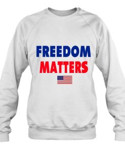 Freedom Matters American Flag Patriotic Sweatshirt